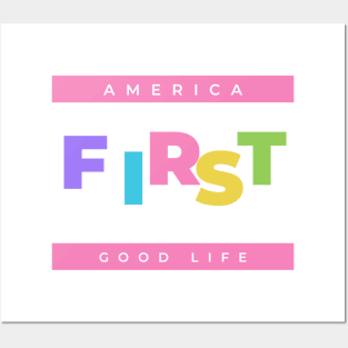 America first for good life Posters and Art